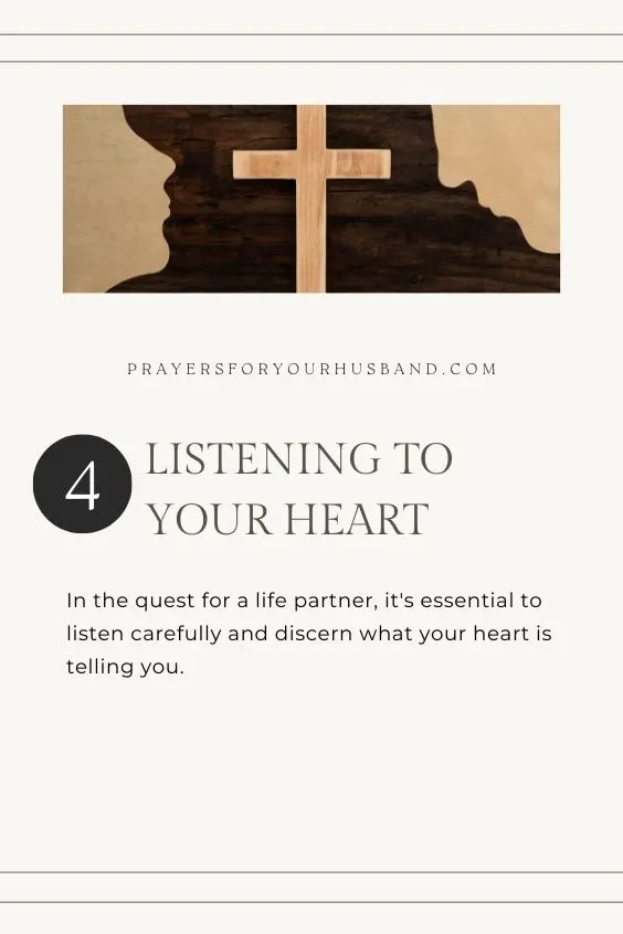 Listening to Your HeartIn the quest for a life partner, it's essential to listen carefully and discern what your heart is telling you. 