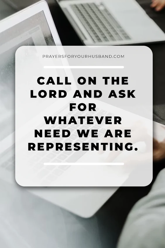 Prayer for a Job Promotion for My Husband Call on the Lord and ask for whatever need we are representing.