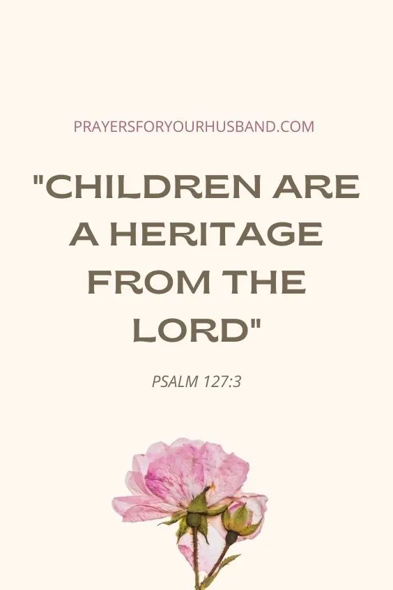 children are a heritage from the Lord" (Psalm 127:3). 