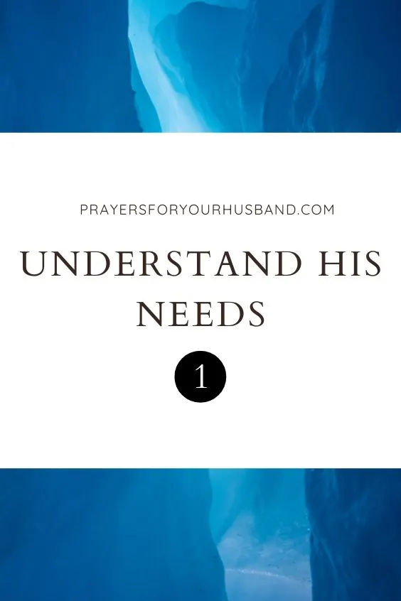 Understand His Needs