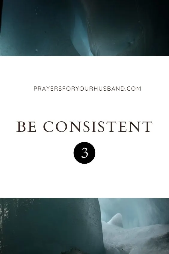 Be Consistent