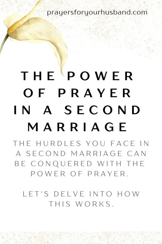 The Power of Prayer in a Second MarriageThe hurdles you face in a second marriage can be conquered with the power of prayer. Let's delve into how this works. 