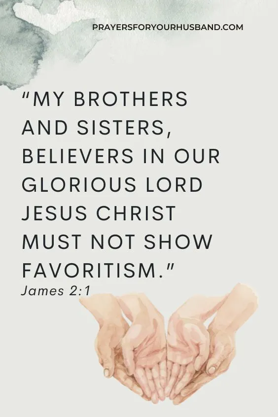 1 My brothers and sisters, believers in our glorious Lord Jesus Christ must not show favoritism