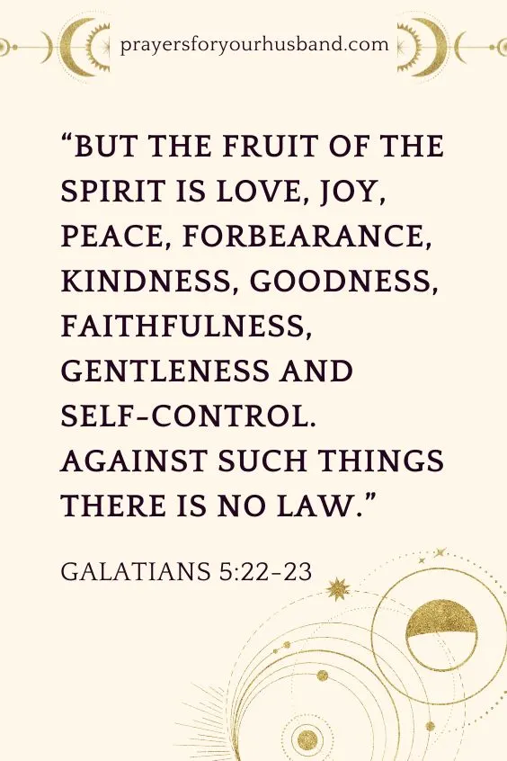  But the fruit of the Spirit is love, joy, peace, forbearance, kindness, goodness, faithfulness, gentleness and self-control. Against such things there is no law.