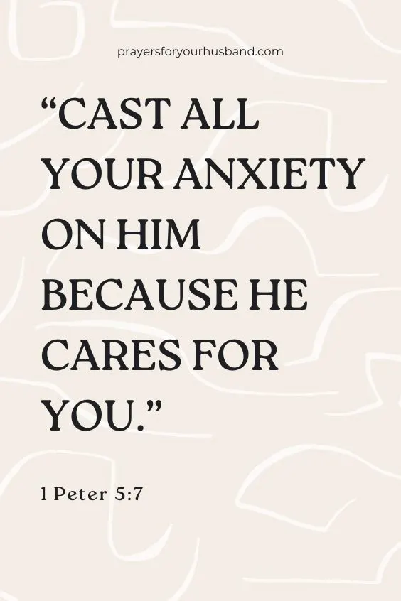  Cast all your anxiety on him because he cares for you.