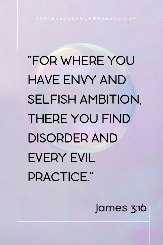 For where you have envy and selfish ambition, there you find disorder and every evil practice