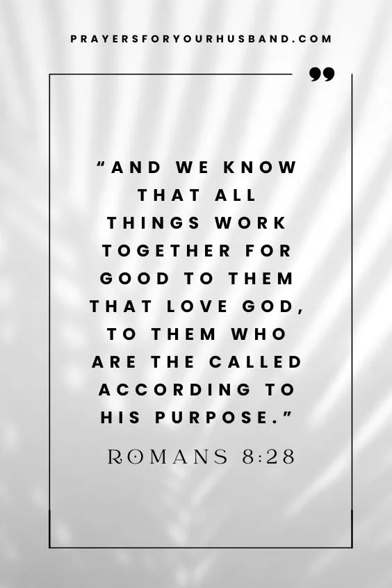 And we know that all things work together for good to them that love God, to them who are the called according to his purpose.