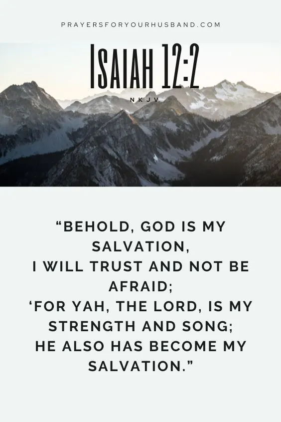 Behold, God is my salvation,I will trust and not be afraid; &lsquo;For Yah, the Lord, is my strength and song; He also has become my salvation.