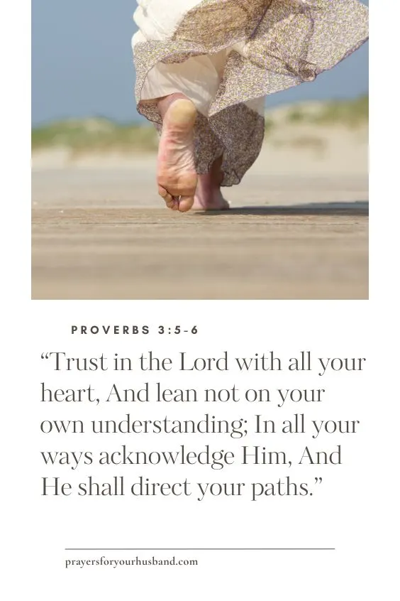 Trust in the Lord with all your heart, And lean not on your own understanding; In all your ways acknowledge Him, And He shall direct your paths.