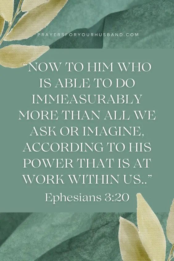 Now to him who is able to do immeasurably more than all we ask or imagine, according to his power that is at work within us,