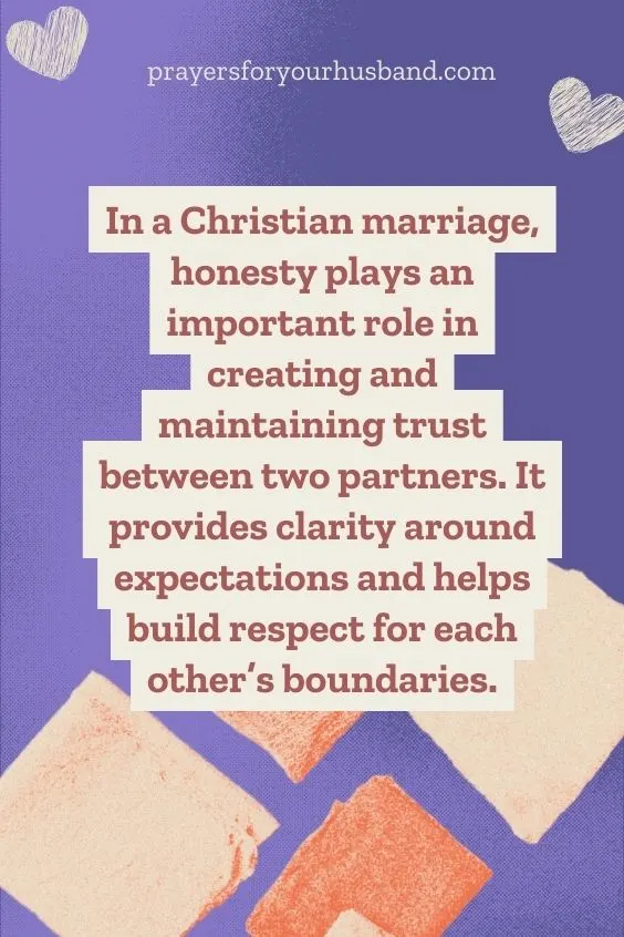 Building Trust And Intimacy In Your Relationship In a Christian marriage, honesty plays an important role in creating and maintaining trust between two partners. It provides clarity around expectations and helps build respect for each other’s boundaries.