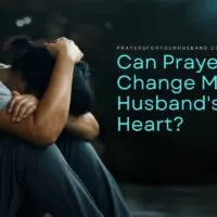 Can Prayer Change My Husband's Heart?