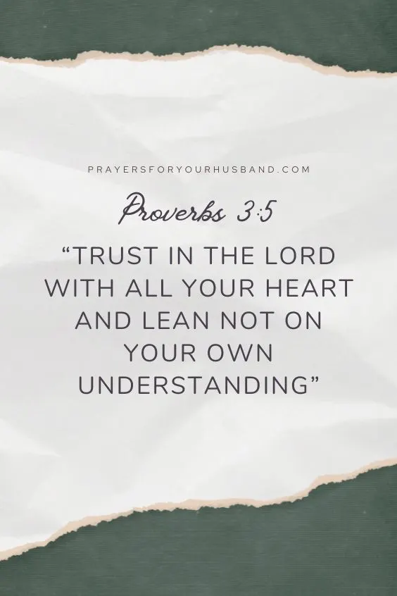 Trust in the Lord with all your heart and lean not on your own understanding;