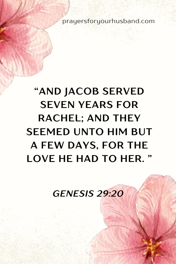  And Jacob served seven years for Rachel; and they seemed unto him but a few days, for the love he had to her. 