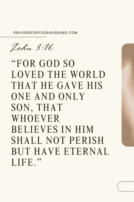  For God so loved the world that he gave his one and only Son, that whoever believes in him shall not perish but have eternal life.). 