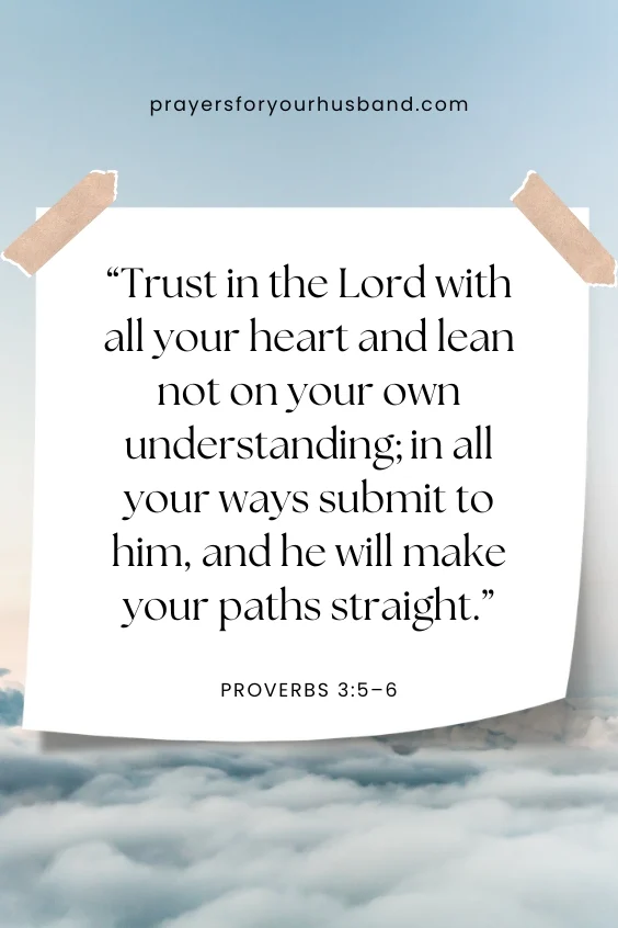 Embracing God's Purpose For Your Life Trust in the Lord with all your heart and lean not on your own understanding; in all your ways submit to him, and he will make your paths straight.