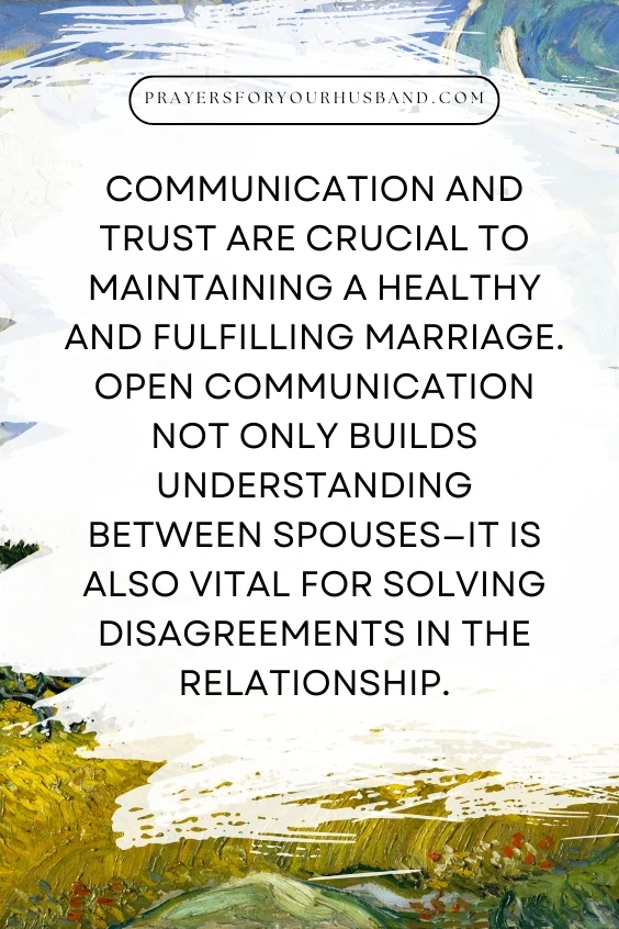 Communication and trust are crucial to maintaining a healthy and fulfilling marriage. Open communication not only builds understanding between spouses&mdash;it is also vital for solving disagreements in the relationship.