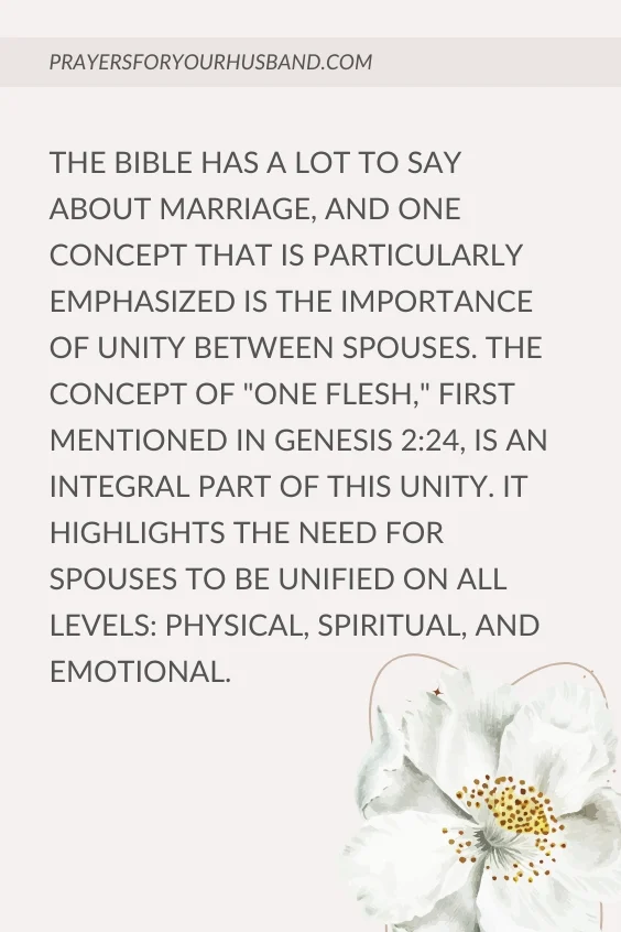 The Bible has a lot to say about marriage, and one concept that is particularly emphasized is the importance of unity between spouses. The concept of "one flesh," first mentioned in Genesis 2:24, is an integral part of this unity. It highlights the need for spouses to be unified on all levels: physical, spiritual, and emotional.
