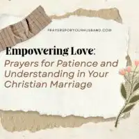 Empowering Love: Prayers for Patience and Understanding in Your Christian Marriage