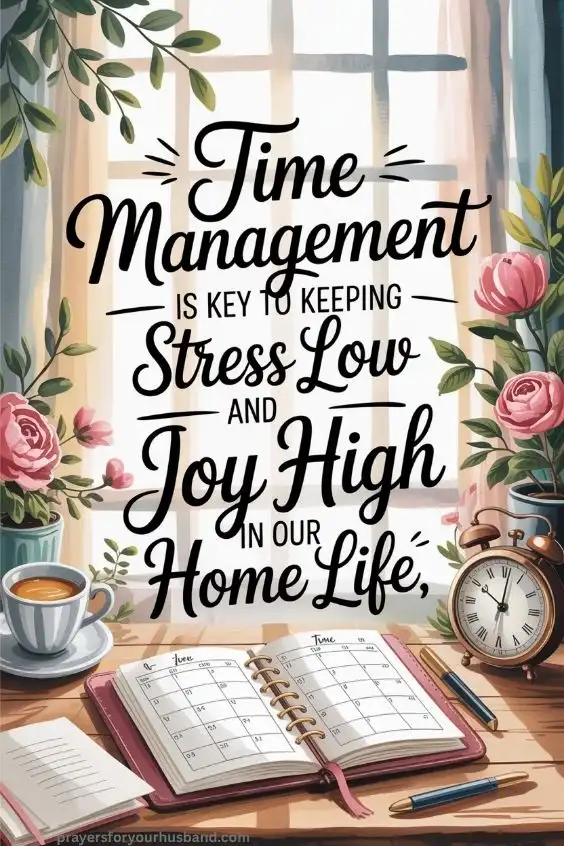 Time management is key to keeping stress low and joy high in our home life. 