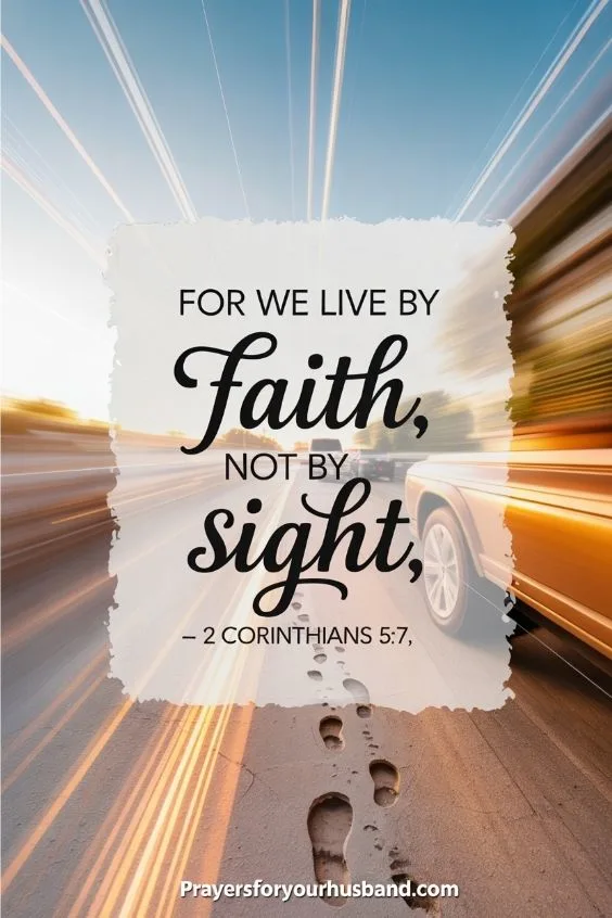 For we live by faith, not by sight.